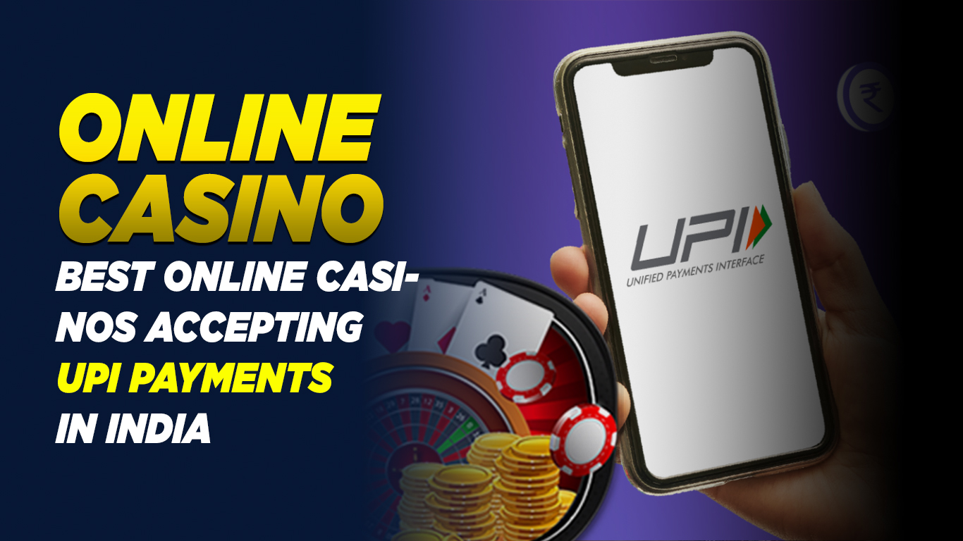 Best Online Casinos Accepting UPI Payments in India