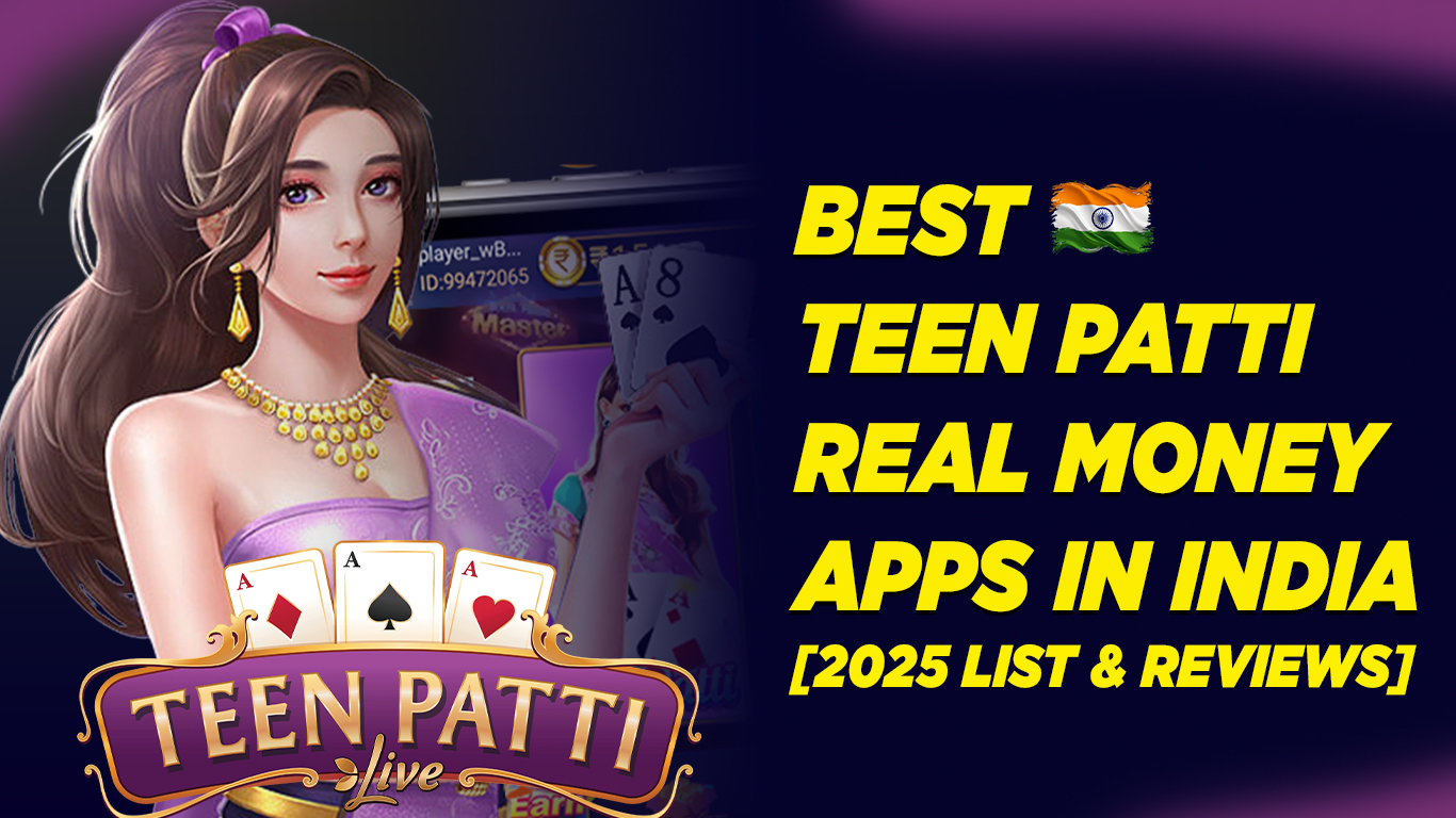 Best Teen Patti Real Money Apps in India [2025 List & Reviews]