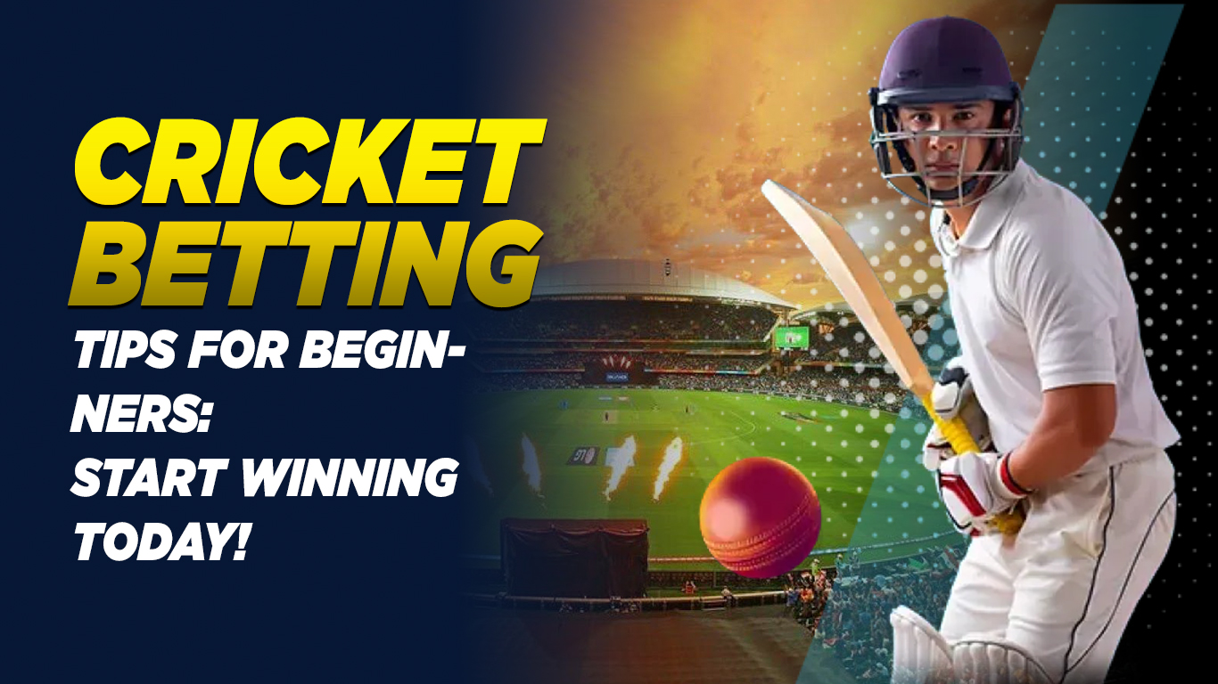 Cricket Betting Tips for Beginners: Start Winning Today